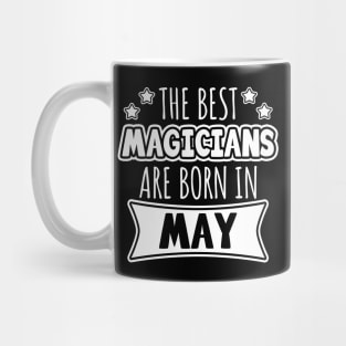 The Best Magicians Are Born In May Mug